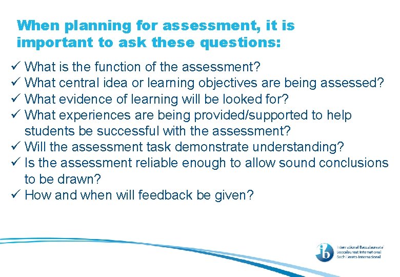 When planning for assessment, it is important to ask these questions: ü What is