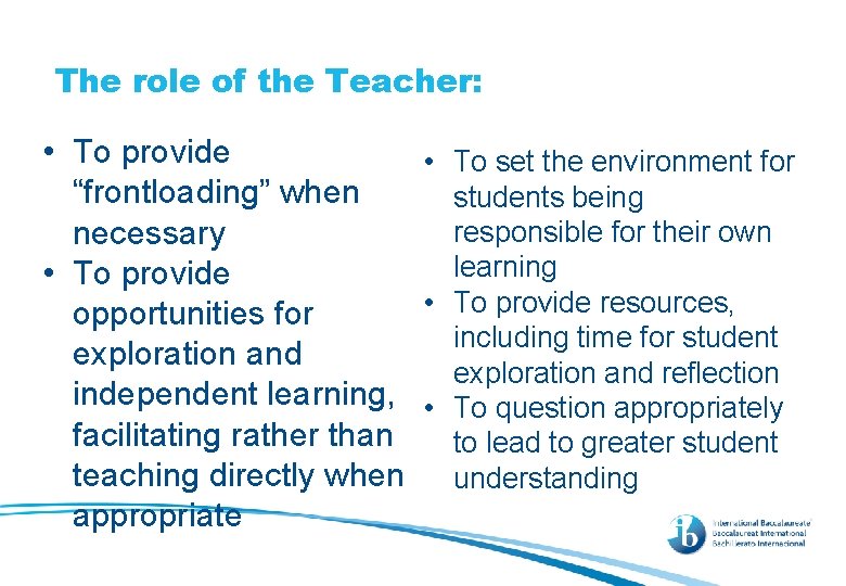 The role of the Teacher: • To provide • To set the environment for