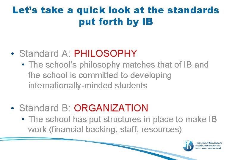 Let’s take a quick look at the standards put forth by IB • Standard