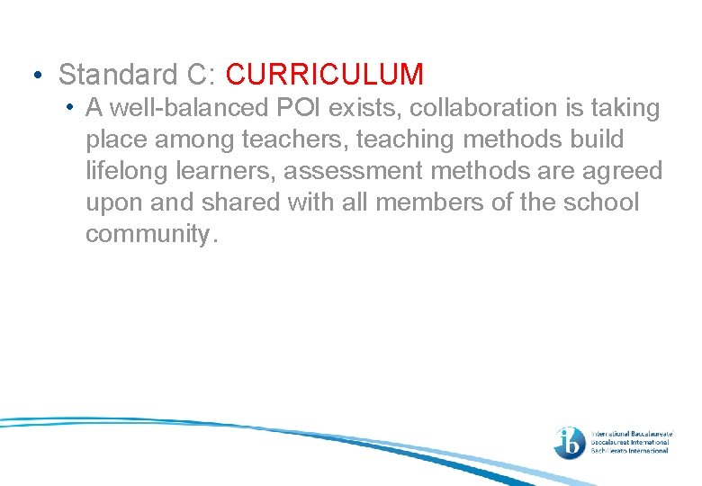  • Standard C: CURRICULUM • A well-balanced POI exists, collaboration is taking place