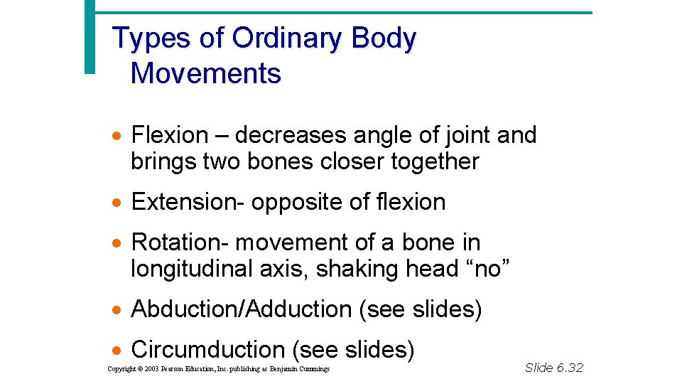 Types of Ordinary Body Movements · Flexion – decreases angle of joint and brings