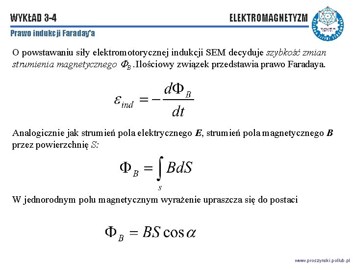 WYKŁAD 3 -4 ELEKTROMAGNETYZM Prawo indukcji Faraday’a O powstawaniu siły elektromotorycznej indukcji SEM decyduje