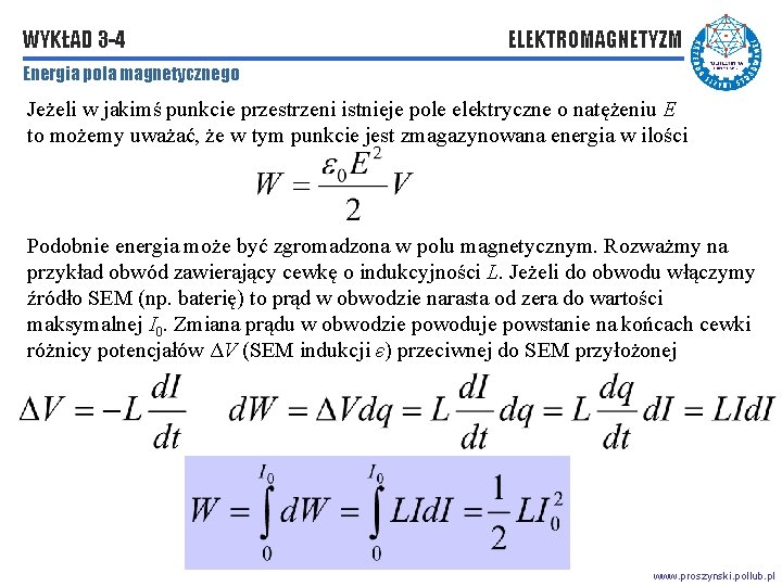 WYKŁAD 3 -4 ELEKTROMAGNETYZM Energia pola magnetycznego Jeżeli w jakimś punkcie przestrzeni istnieje pole