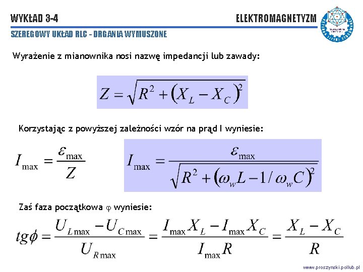 WYKŁAD 3 -4 ELEKTROMAGNETYZM SZEREGOWY UKŁAD RLC - DRGANIA WYMUSZONE Wyrażenie z mianownika nosi