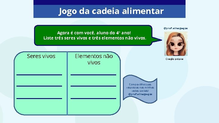 Jogo da cadeia alimentar Agora é com você, aluno do 4° ano! Liste três Jogo da cadeia alimentar Agora é com você, aluno do 4° ano! Liste três
