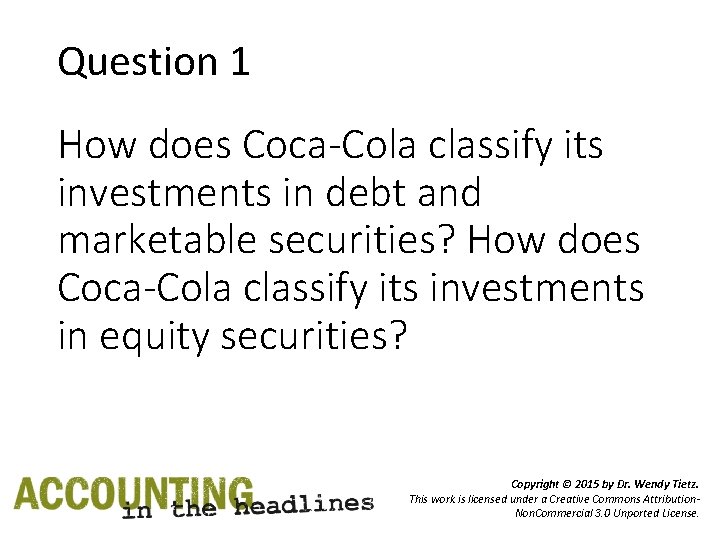 Question 1 How does Coca-Cola classify its investments in debt and marketable securities? How