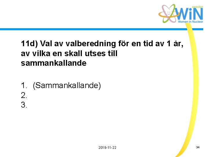 11 d) Val av valberedning för en tid av 1 år, av vilka en