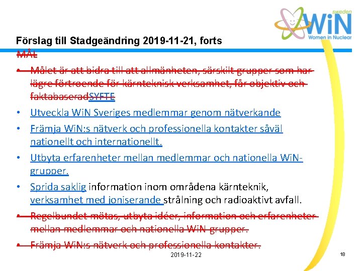 Förslag till Stadgeändring 2019 -11 -21, forts MÅL • Målet är att bidra till