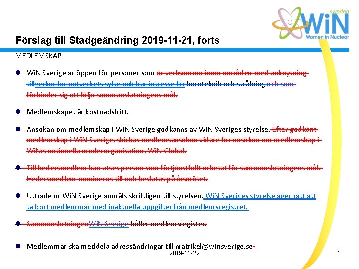 Förslag till Stadgeändring 2019 -11 -21, forts MEDLEMSKAP l Wi. N Sverige är öppen