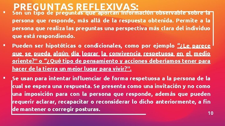 PREGUNTAS REFLEXIVAS: ▪ Son un tipo de preguntas que aportan información observable sobre la