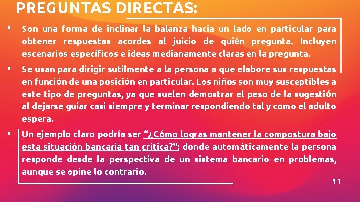 PREGUNTAS DIRECTAS: ▪ Son una forma de inclinar la balanza hacia un lado en