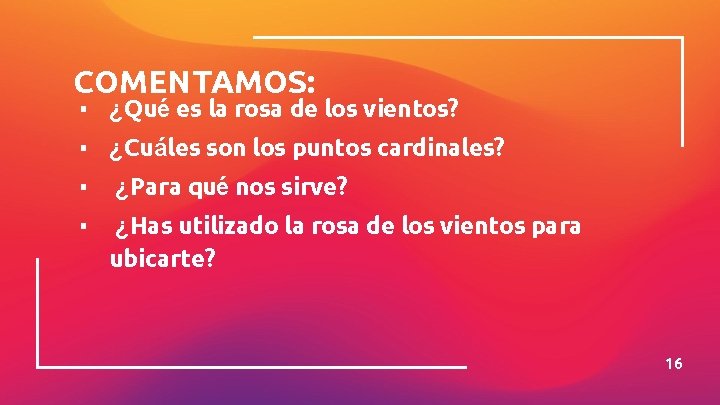 COMENTAMOS: ▪ ¿Qué es la rosa de los vientos? ▪ ¿Cuáles son los puntos