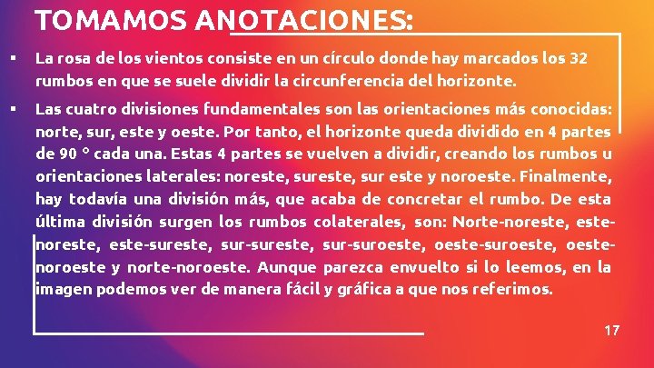 TOMAMOS ANOTACIONES: ▪ La rosa de los vientos consiste en un círculo donde hay