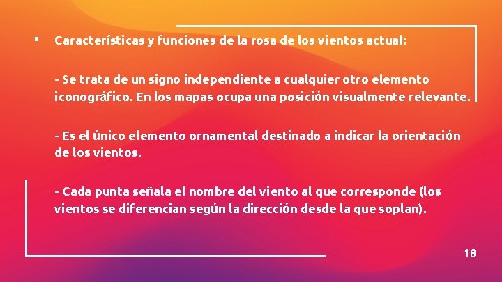 ▪ Características y funciones de la rosa de los vientos actual: - Se trata