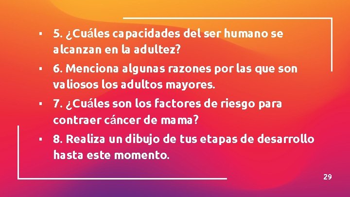 ▪ 5. ¿Cuáles capacidades del ser humano se alcanzan en la adultez? ▪ 6.