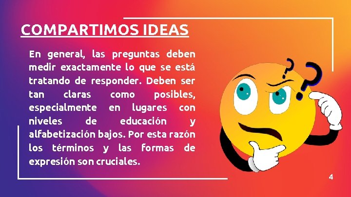 COMPARTIMOS IDEAS En general, las preguntas deben medir exactamente lo que se está tratando