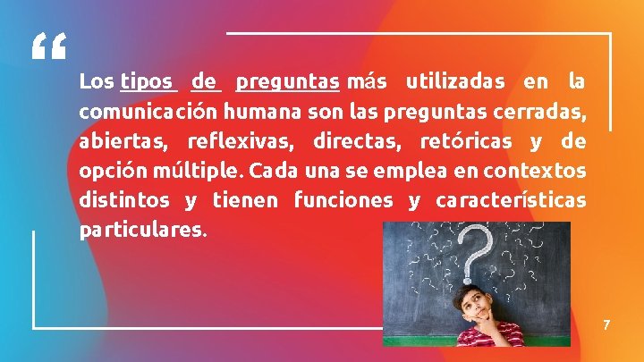 Los tipos de preguntas más utilizadas en la comunicación humana son las preguntas cerradas,