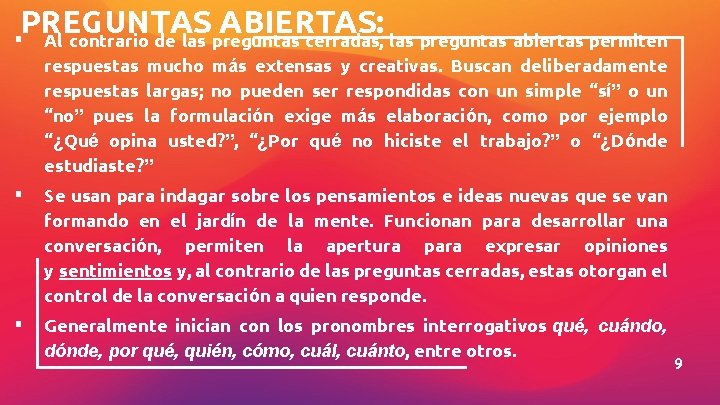 PREGUNTAS ABIERTAS: Al contrario de las preguntas cerradas, las preguntas abiertas permiten ▪ respuestas