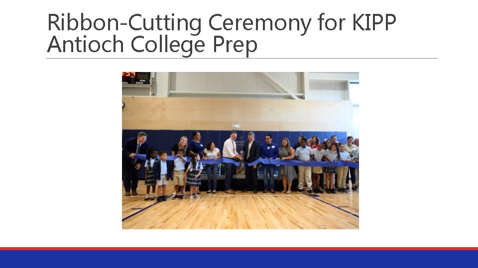 Ribbon-Cutting Ceremony for KIPP Antioch College Prep 