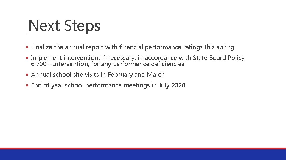 Next Steps § Finalize the annual report with financial performance ratings this spring §