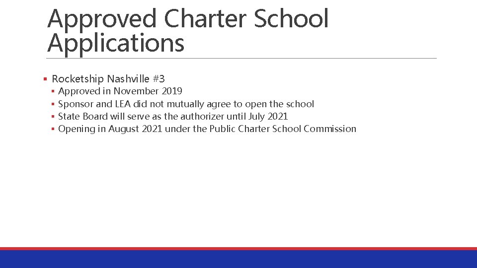 Approved Charter School Applications § Rocketship Nashville #3 § § Approved in November 2019