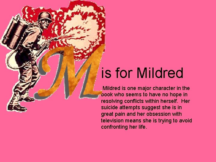 is for Mildred is one major character in the book who seems to have