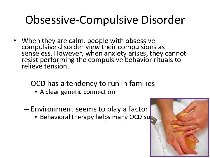 Obsessive-Compulsive Disorder • When they are calm, people with obsessivecompulsive disorder view their compulsions