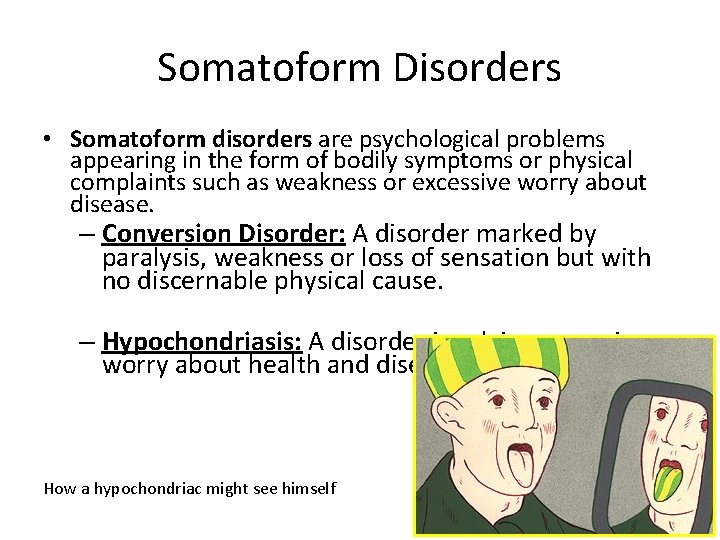 Somatoform Disorders • Somatoform disorders are psychological problems appearing in the form of bodily