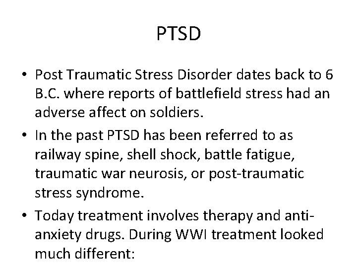 PTSD • Post Traumatic Stress Disorder dates back to 6 B. C. where reports