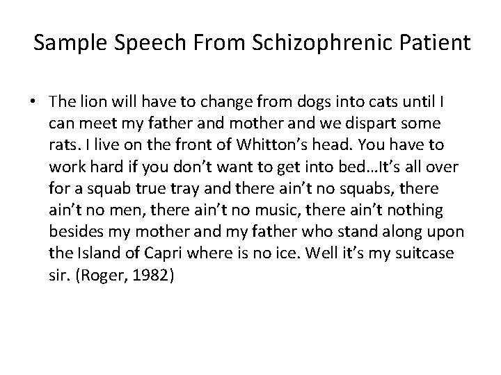 Sample Speech From Schizophrenic Patient • The lion will have to change from dogs