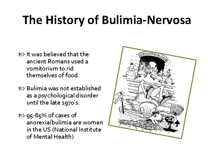 The History of Bulimia-Nervosa It was believed that the ancient Romans used a vomitorium