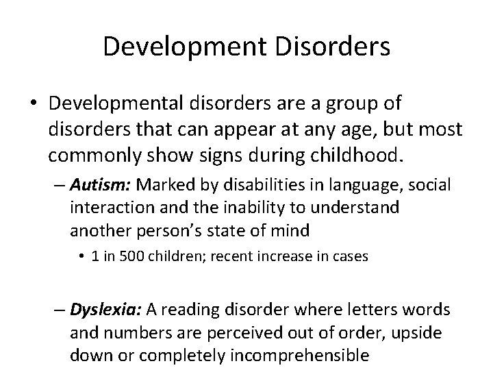 Development Disorders • Developmental disorders are a group of disorders that can appear at