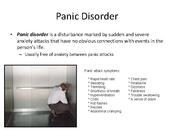 Panic Disorder • Panic disorder is a disturbance marked by sudden and severe anxiety