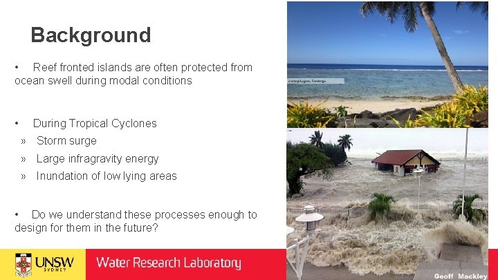 Background • Reef fronted islands are often protected from ocean swell during modal conditions