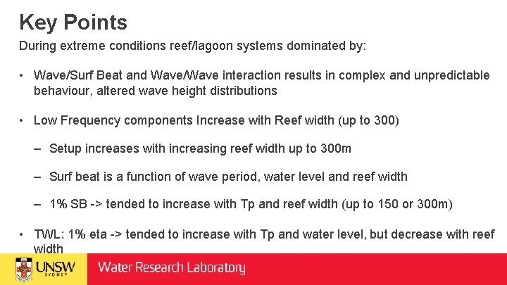 Key Points During extreme conditions reef/lagoon systems dominated by: • Wave/Surf Beat and Wave/Wave