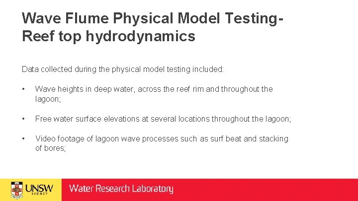 Wave Flume Physical Model Testing. Reef top hydrodynamics Data collected during the physical model