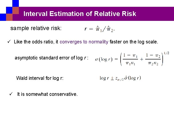 Interval Estimation of Relative Risk sample relative risk: ü Like the odds ratio, it