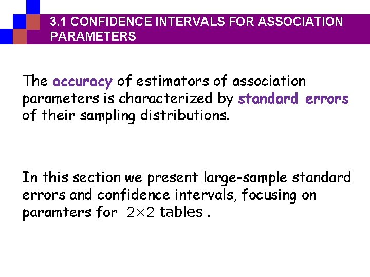 3. 1 CONFIDENCE INTERVALS FOR ASSOCIATION PARAMETERS The accuracy of estimators of association parameters