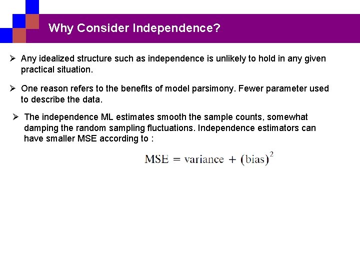 Why Consider Independence? Ø Any idealized structure such as independence is unlikely to hold