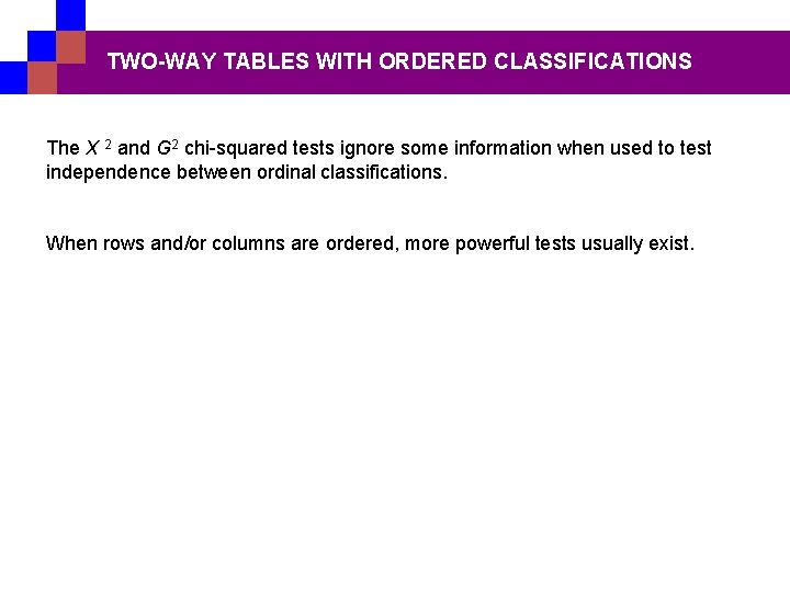 TWO-WAY TABLES WITH ORDERED CLASSIFICATIONS The X 2 and G 2 chi-squared tests ignore