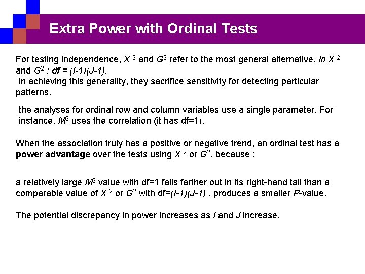 Extra Power with Ordinal Tests For testing independence, X 2 and G 2 refer