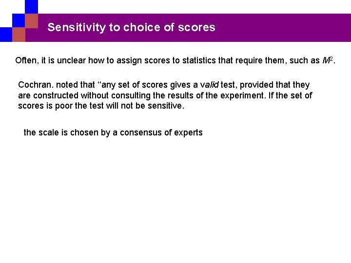 Sensitivity to choice of scores Often, it is unclear how to assign scores to