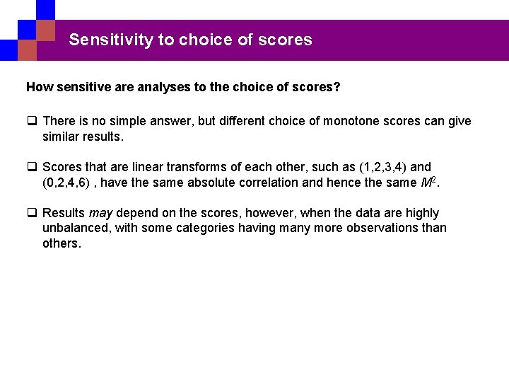 Sensitivity to choice of scores How sensitive are analyses to the choice of scores?