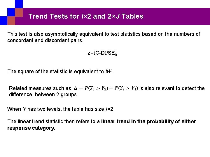Trend Tests for I× 2 and 2×J Tables This test is also asymptotically equivalent