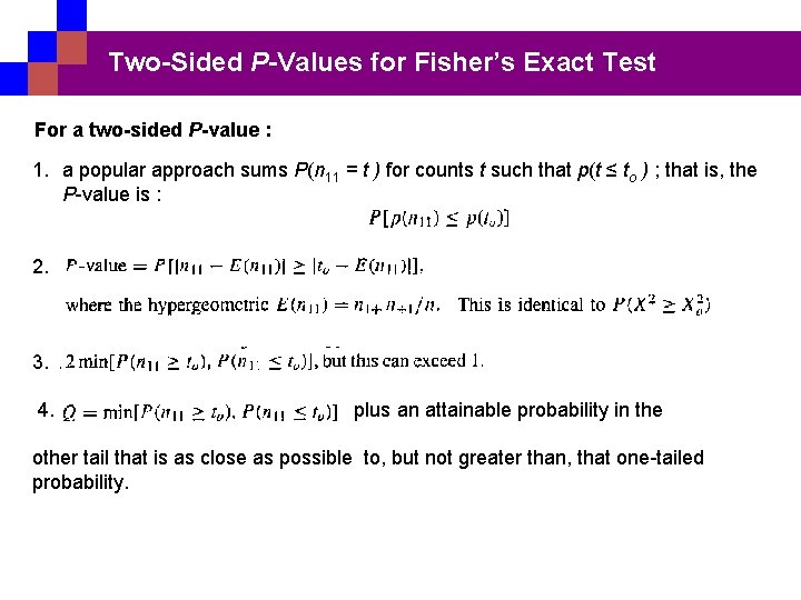 Two-Sided P-Values for Fisher’s Exact Test For a two-sided P-value : 1. a popular