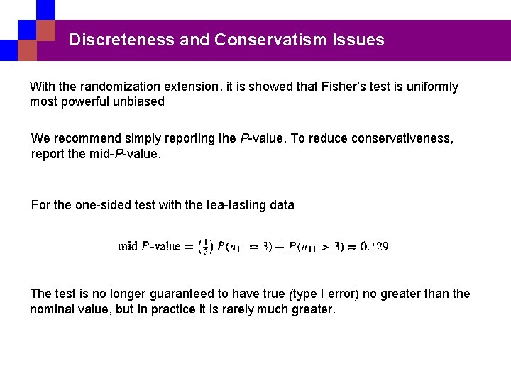 Discreteness and Conservatism Issues With the randomization extension, it is showed that Fisher’s test