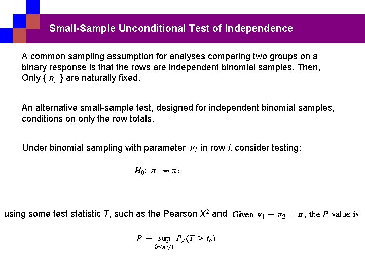 Small-Sample Unconditional Test of Independence A common sampling assumption for analyses comparing two groups