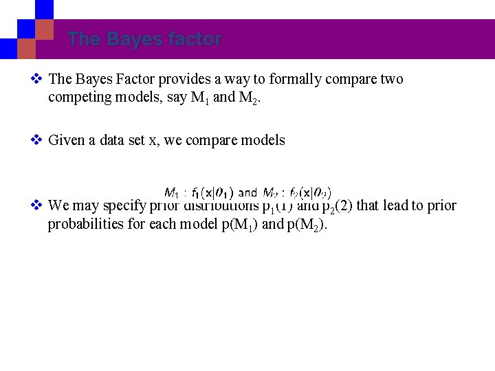 The Bayes factor v The Bayes Factor provides a way to formally compare two