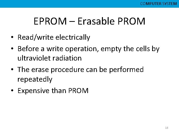 CMPD 223 CSNB 153 COMPUTER ORGANIZATION COMPUTER SYSTEM EPROM – Erasable PROM • Read/write