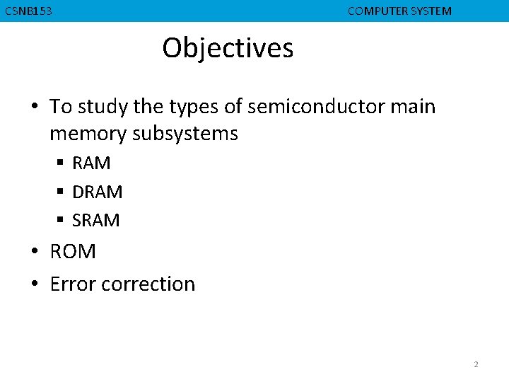 CMPD 223 CGMB 143 CSNB 153 COMPUTER ORGANIZATION COMPUTER SYSTEM COMPUTER Objectives • To